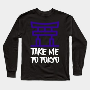 take me to tokyo Long Sleeve T-Shirt